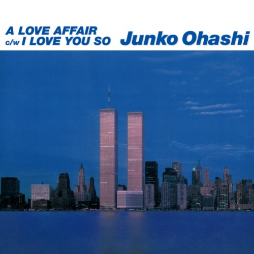 [CITY POP ON VINYL 2021] Junko Ohashi-(大橋純子) - A Love Affair/I Love You So (7&quot;)