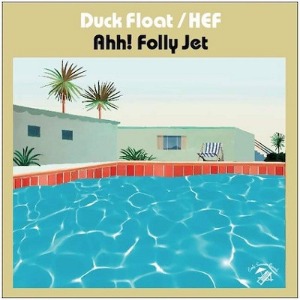 Ahh! Folly Jet ‎– Duck Float / HEF (7&quot;)
