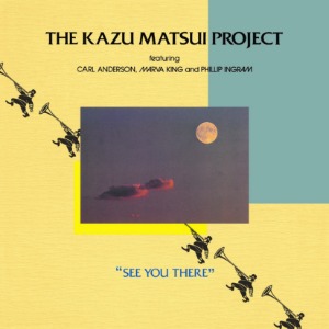 [예약구매] KAZU MATSUI PROJECT - SEE YOU THERE