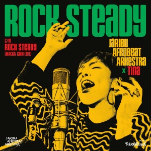 JariBu Afrobeat Arkestra x Tina - Rock Steady / Rock Steady (MACKA-CHIN Edit) (Clear Green Color Vinyl)(7&quot;)